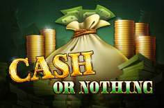 Cash or Nothing