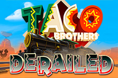 Taco Brothers Derailed