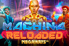 Machina Reloaded: Megaways