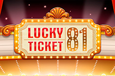 Lucky Ticket 81™
