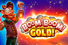 Boom! Boom! Gold!