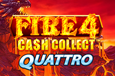 Fire 4: Cash Collect Quattro™
