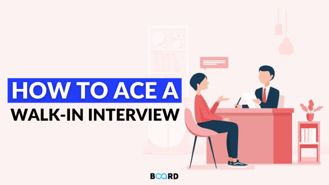 How To Ace a Walk-In-Interview