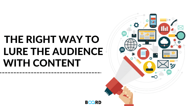 The Right Way to Lure the Audience with Content