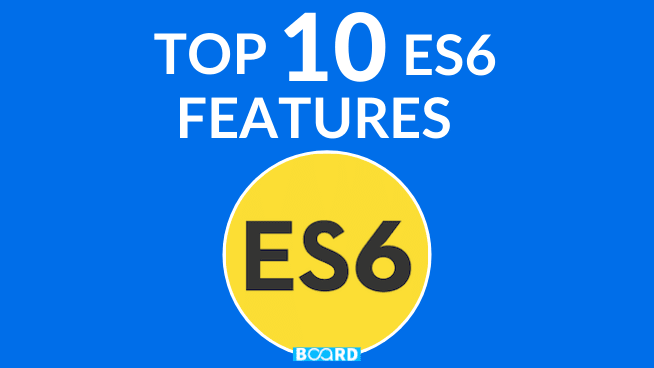 10 Features ES6 | Board Infinity