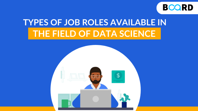 Types of Job Roles Available in the Field of Data Science