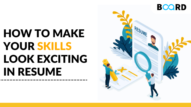 How to Make Your Skills Look Exciting on Your Resume