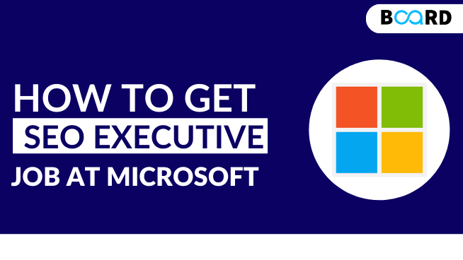 How to Get a Job at Microsoft as an SEO Executive