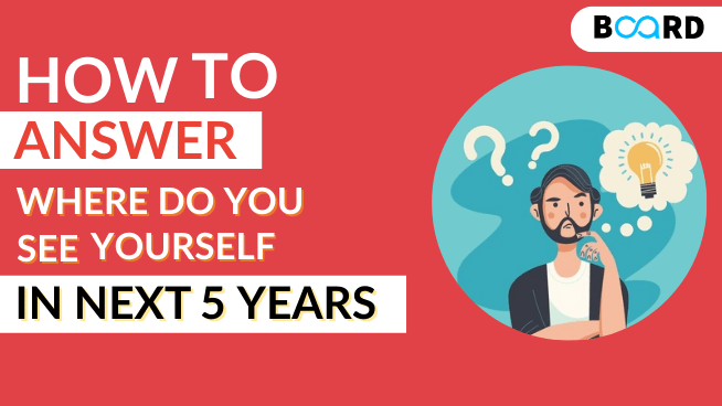 How To Answer Where Do You See Yourself in 5 Years?