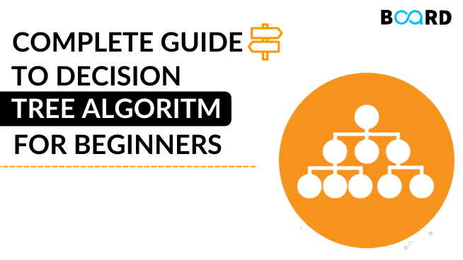 Complete Guide To Decision Tree Algorithms for Beginners /w Examples