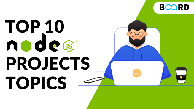 Top 10 Node JS Project Topics You Should Try Right Away