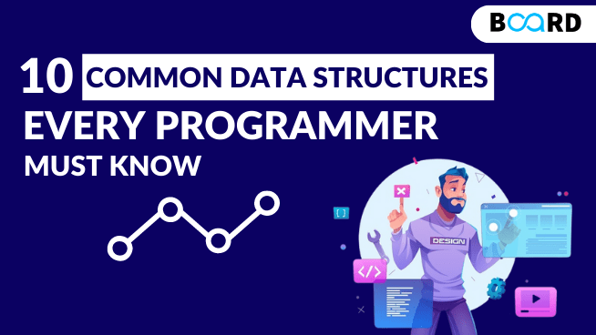 10 Common Data Structures Every Programmer Must Know