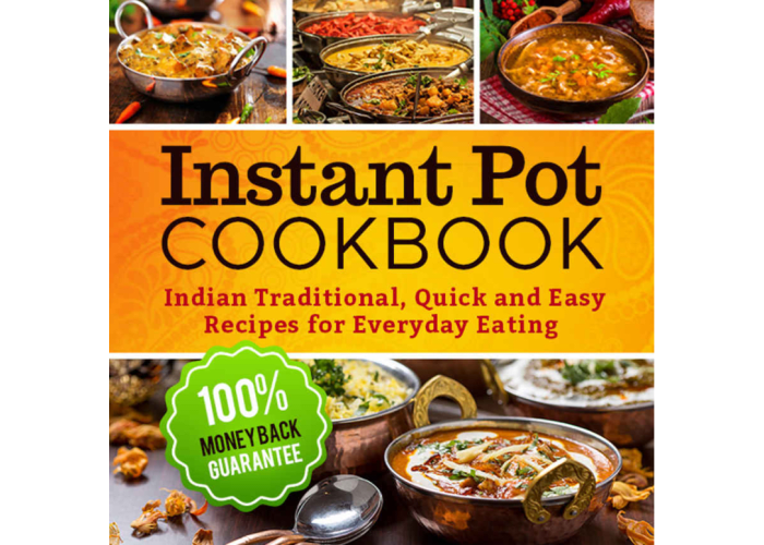 Instant Pot Cookbook: Quick and Easy Traditional Indian Recipes for Everyday Eating