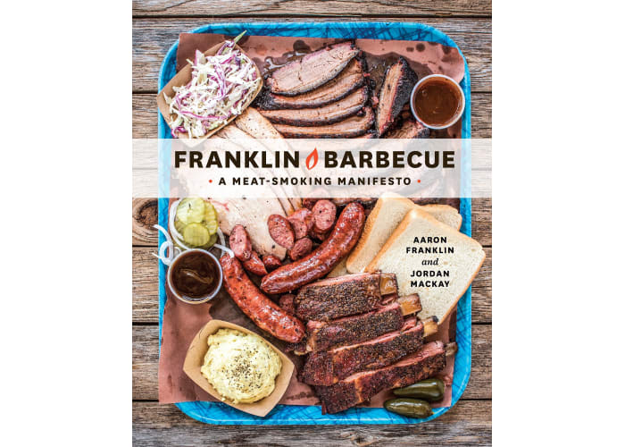 Franklin Barbecue: A Meat-Smoking Manifesto: A Cookbook