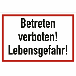 Betreten verboten! Lebensgefahr!