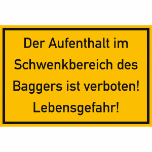 Der Aufenthalt im Schwenkbereich des Baggers ist verboten!