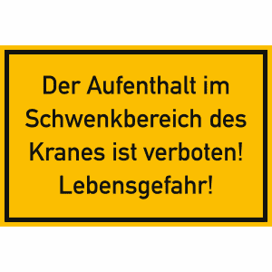 Der Aufenthalt im Schwenkbereich des Kranes ist verboten!