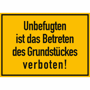 Unbefugten ist das Betreten des Grundstückes verboten