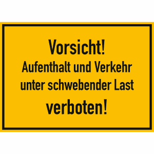 Vorsicht! Aufenthalt und Verkehr unter schwebender Last verboten!
