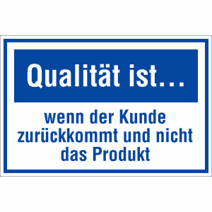 Qualität ist ... wenn der Kunde zurückkommt und nicht das Produkt