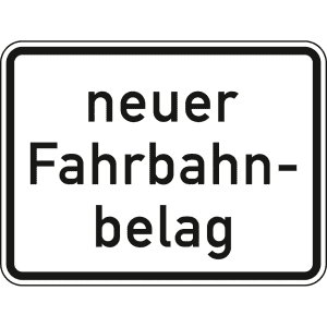 Neuer Fahrbahnbelag - Verkehrsschild VZ 1007-52