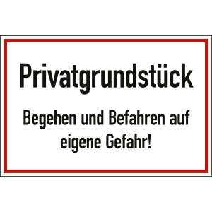 Privatgrundstück Begehen und Befahren auf eigene Gefahr!