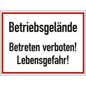 Betriebsgelände Betreten verboten! Lebensgefahr!