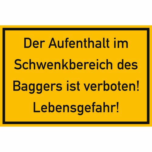 Der Aufenthalt im Schwenkbereich des Baggers ist verboten!