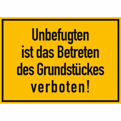 Unbefugten ist das Betreten des Grundstückes verboten