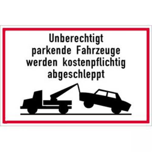 Schild Parkverbot - Unberechtigt parkende Fahrzeuge werden kostenpflichtig abgeschleppt