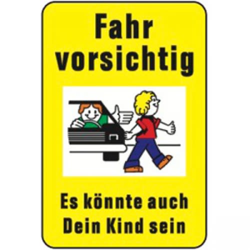 Schild Fahr vorsichtig - Es könnte auch Dein Kind sein