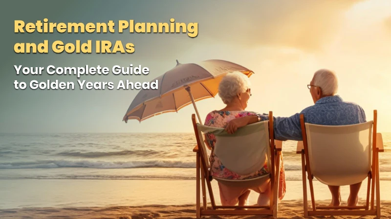 Retirement-Planning-and-Gold-IRAs.webp