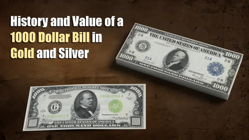 1000 Dollar Bill & Its Hidden Collectible Value