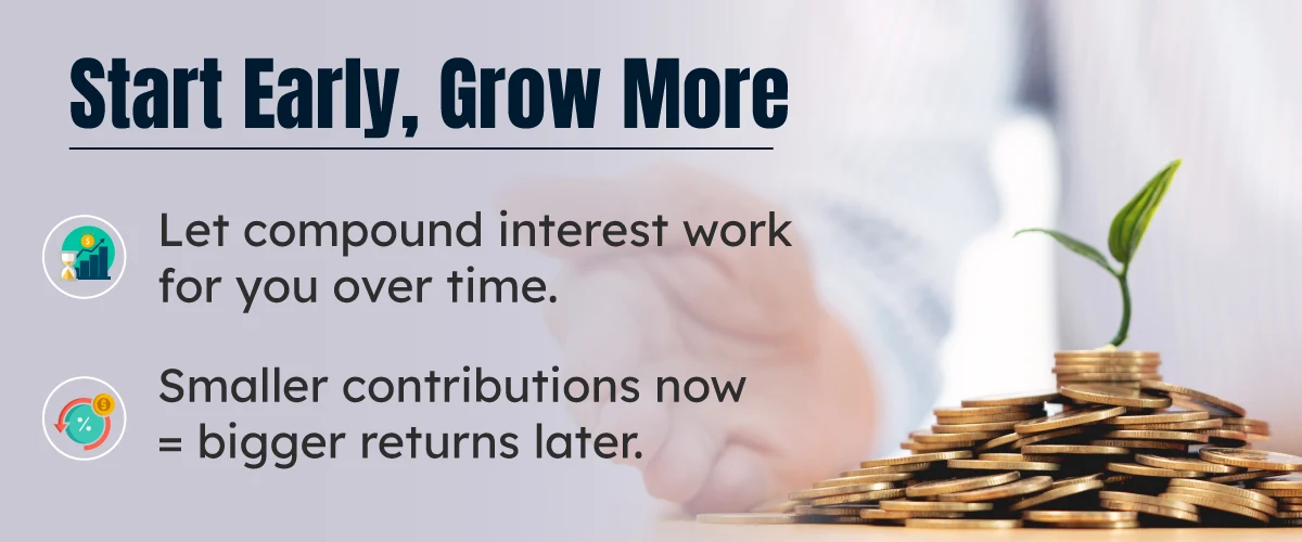 Start Early, Grow More