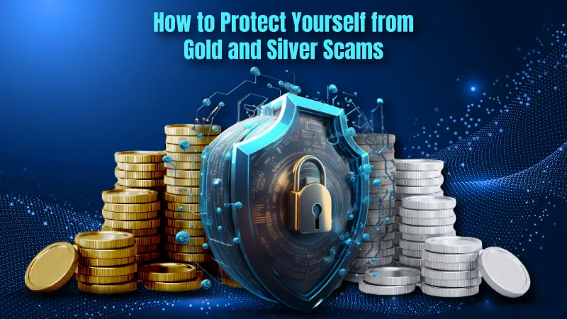 How to Protect Yourself from Gold and Silver Scams
