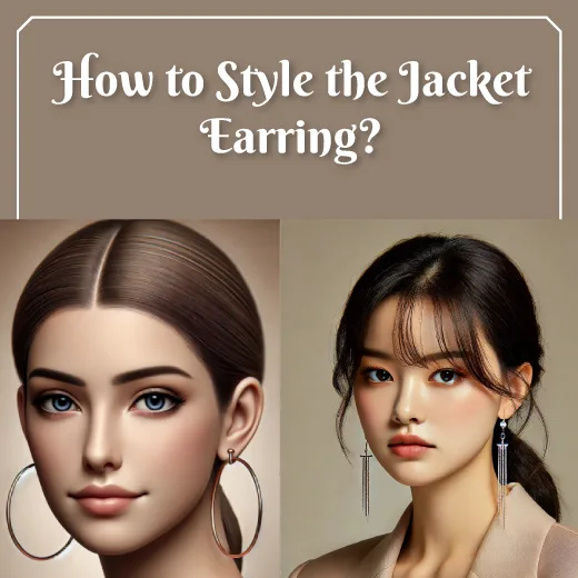 How to Style the Jacket Earring?