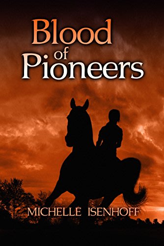 Blood of pioneers by michelle isenhoff