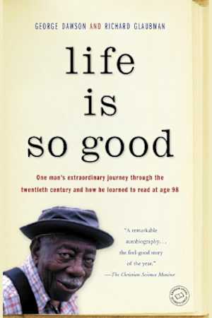 Book cover for Life Is So Good by George Dawson, Richard Glaubman