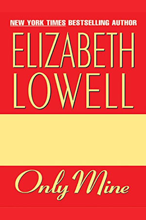 Book cover for Only Mine by Elizabeth Lowell