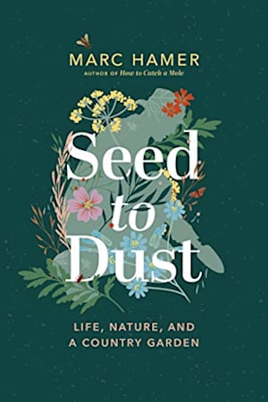 Book cover for Seed to Dust: Life, Nature, and a Country Garden by Marc Hamer