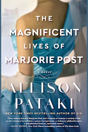 Book cover for The Magnificent Lives of Marjorie Post by Allison Pataki