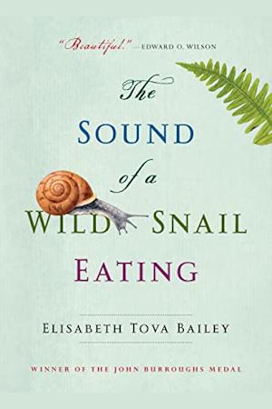 Book cover for The Sound of a Wild Snail Eating by Elisabeth Tova Bailey