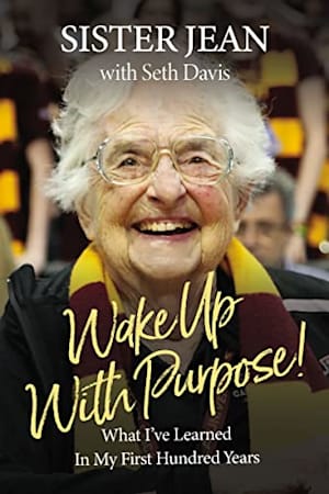 Book cover for Wake Up With Purpose!: What I’ve Learned in my First Hundred Years by Seth Davis, Sister Jean
