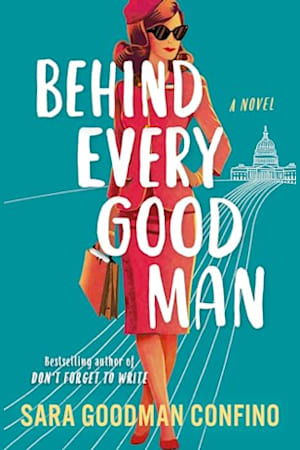 Book cover for Behind Every Good Man: A Novel by Sara Goodman Confino