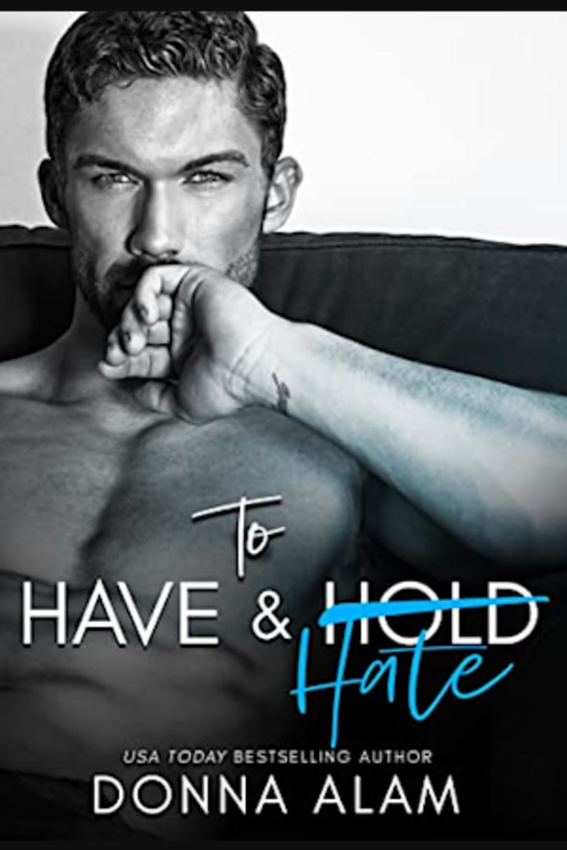 To Have and Hate by Donna Alam