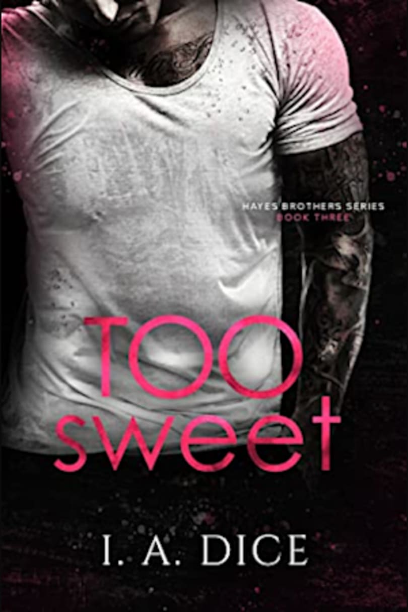 Too Sweet: Hayes Brothers Book 3 by I. A. Dice - BookBub