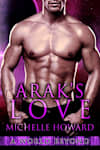Book cover for Arak’s Love: A World Beyond Book 2 by Michelle Howard
