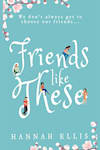 Book cover for Friends Like These by Hannah Ellis