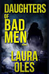 Book cover for Daughters of Bad Men by Laura Oles