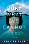 Book cover for Bury What We Cannot Take by Kirstin Chen